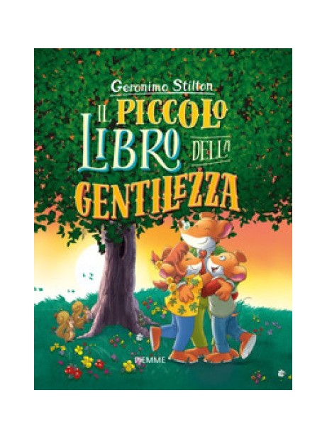 Il piccolo libro della gentilezza. Con Poster by Geronimo Stilton